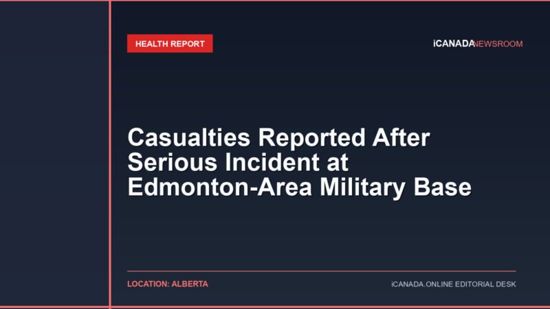 Casualties Reported After Serious Incident at Edmonton-Area Military Base