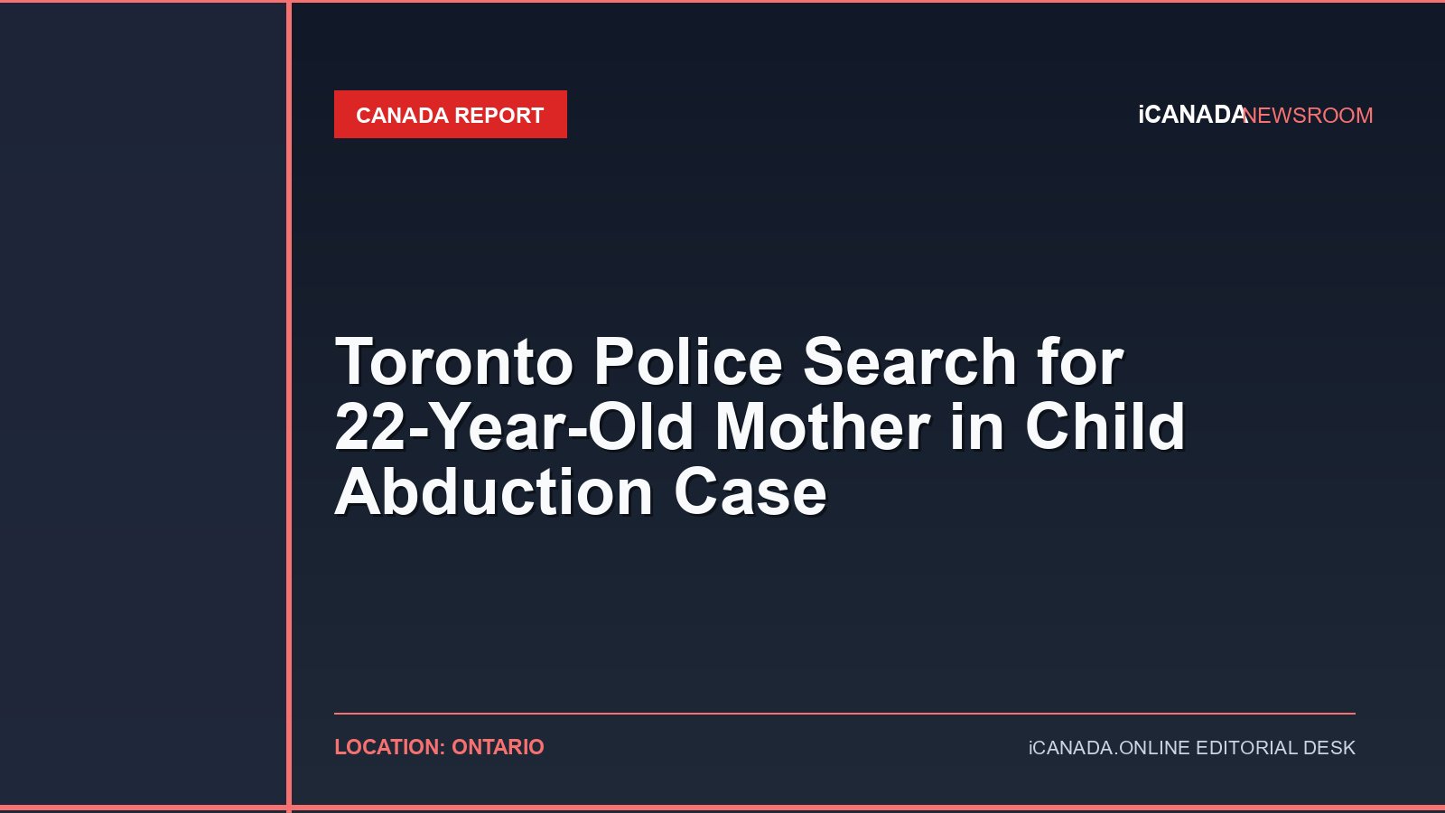 Toronto Police Search for 22-Year-Old Mother in Child Abduction Case