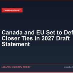 Canada and EU Set to Define Closer Ties in 2027 Draft Statement