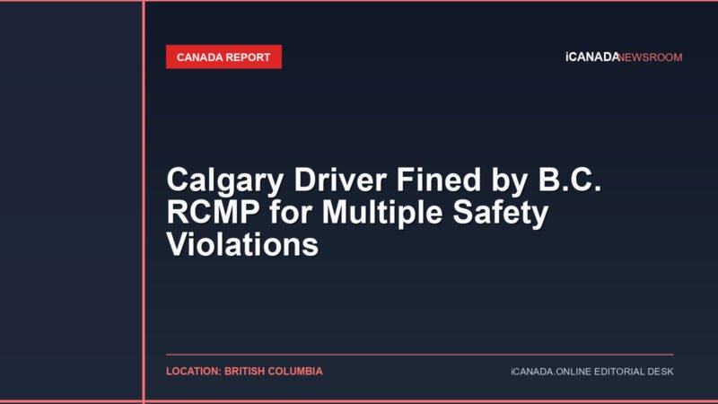 Calgary Driver Fined by B.C. RCMP for Multiple Safety Violations