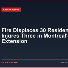 Fire Displaces 30 Residents and Injures Three in Montreal’s Park Extension