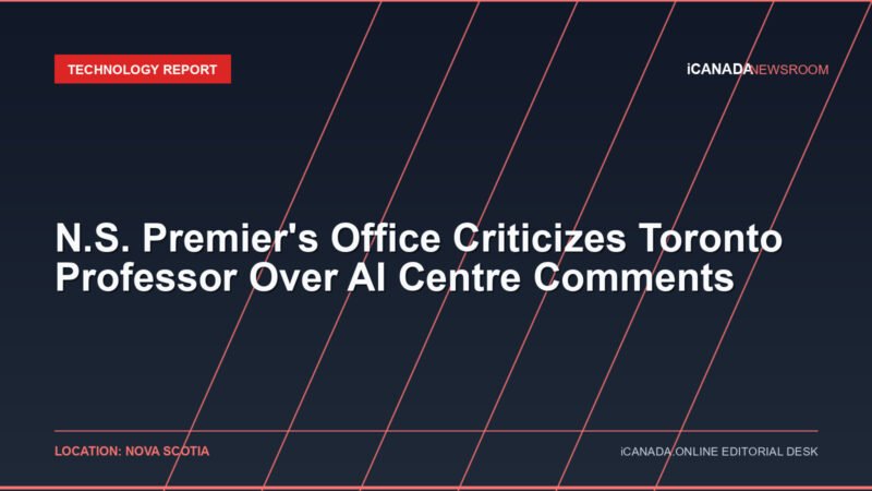 N.S. Premier's Office Criticizes Toronto Professor Over AI Centre Comments