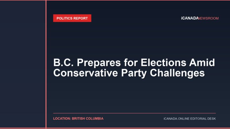B.C. Prepares for Elections Amid Conservative Party Challenges