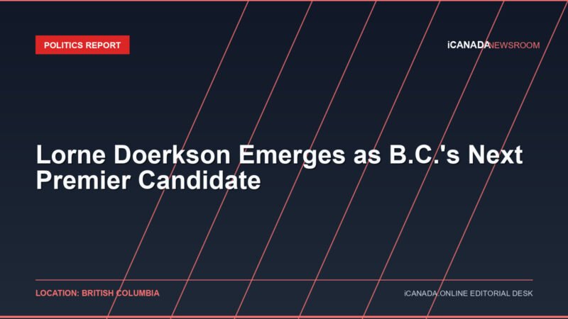 Lorne Doerkson Emerges as B.C.’s Next Premier Candidate