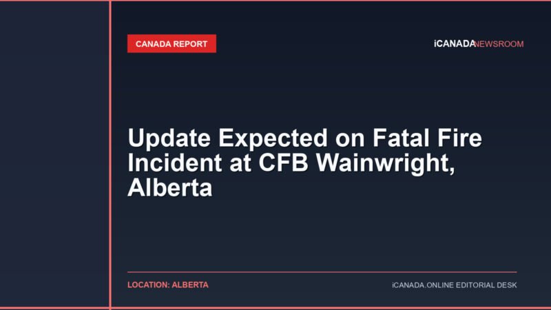 Update Expected on Fatal Fire Incident at CFB Wainwright, Alberta