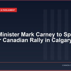 Prime Minister Mark Carney to Speak at Forever Canadian Rally in Calgary