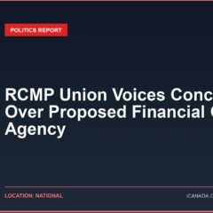 RCMP Union Voices Concerns Over Proposed Financial Crime Agency