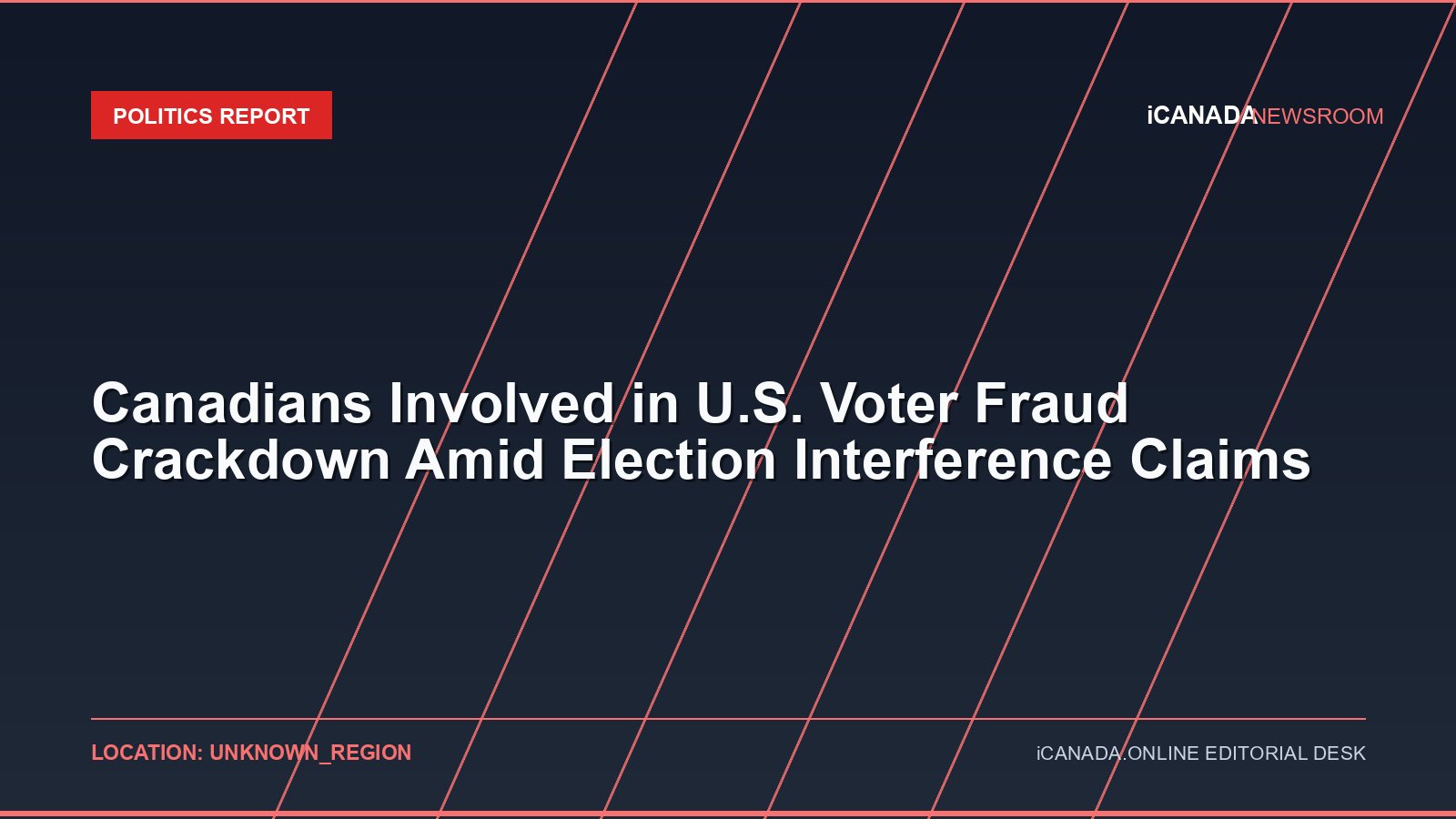 Canadians Involved in U.S. Voter Fraud Crackdown Amid Election Interference Claims