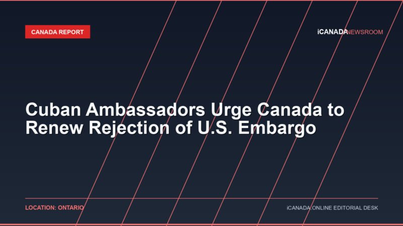 Cuban Ambassadors Urge Canada to Renew Rejection of U.S. Embargo