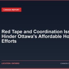 Red Tape and Coordination Issues Hinder Ottawa’s Affordable Housing Efforts