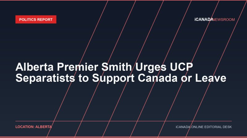 Alberta Premier Smith Urges UCP Separatists to Support Canada or Leave