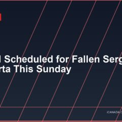 Funeral Scheduled for Fallen Sergeant in Alberta This Sunday