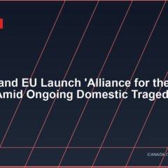 Canada and EU Launch ‘Alliance for the Future’ Amid Ongoing Domestic Tragedies