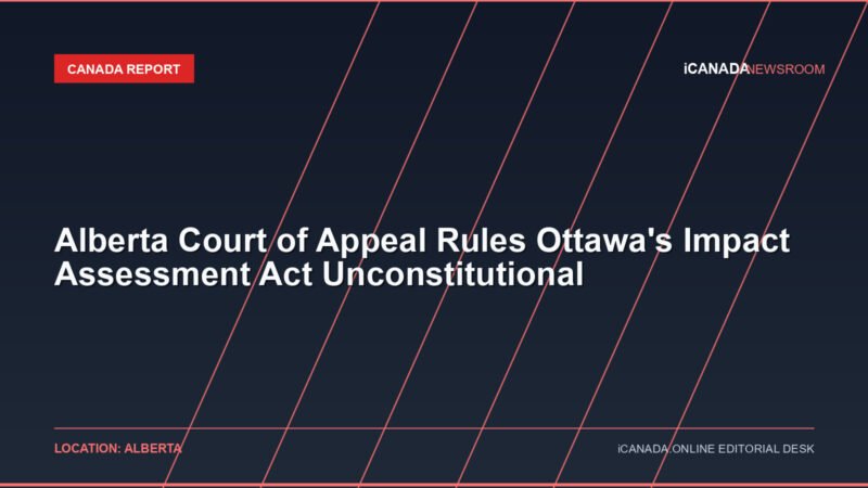 Alberta Court of Appeal Rules Ottawa's Impact Assessment Act Unconstitutional