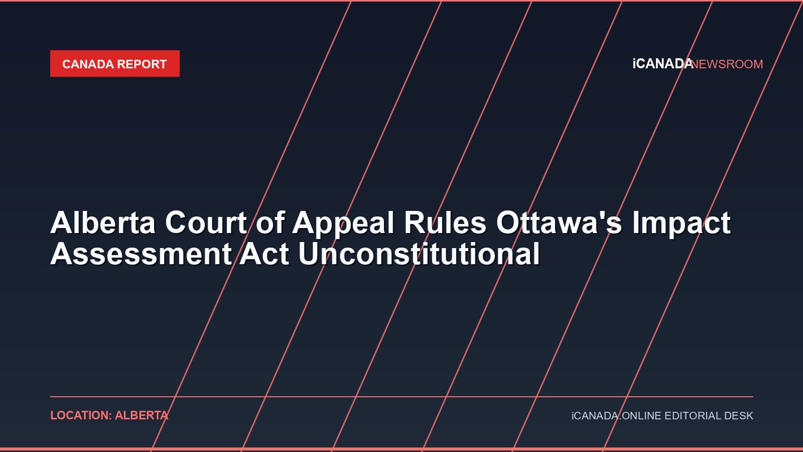 Alberta Court of Appeal Rules Ottawa’s Impact Assessment Act Unconstitutional