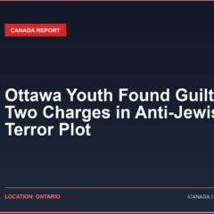 Ottawa Youth Found Guilty of Two Charges in Anti-Jewish Terror Plot