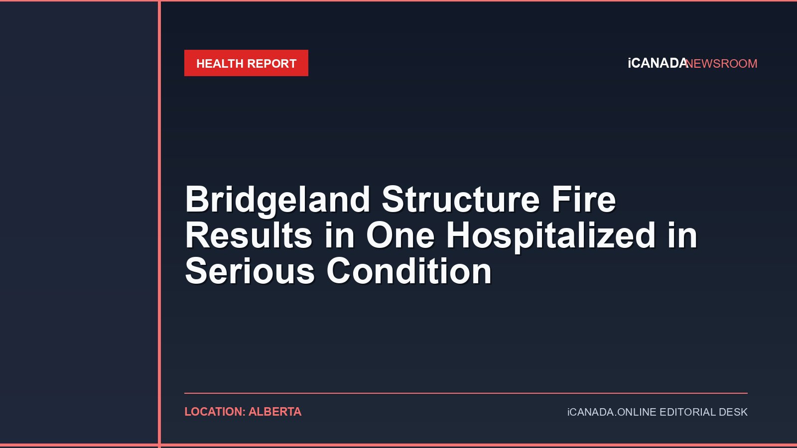 Bridgeland Structure Fire Results in One Hospitalized in Serious Condition