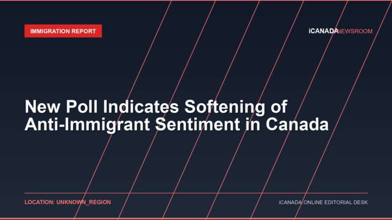 New Poll Indicates Softening of Anti-Immigrant Sentiment in Canada