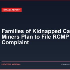 Families of Kidnapped Canadian Miners Plan to File RCMP Complaint