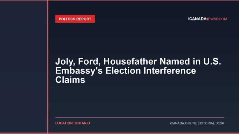 Joly, Ford, Housefather Named in U.S. Embassy’s Election Interference Claims