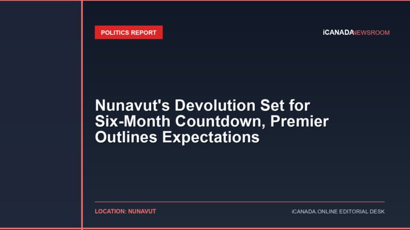 Nunavut's Devolution Set for Six-Month Countdown, Premier Outlines Expectations