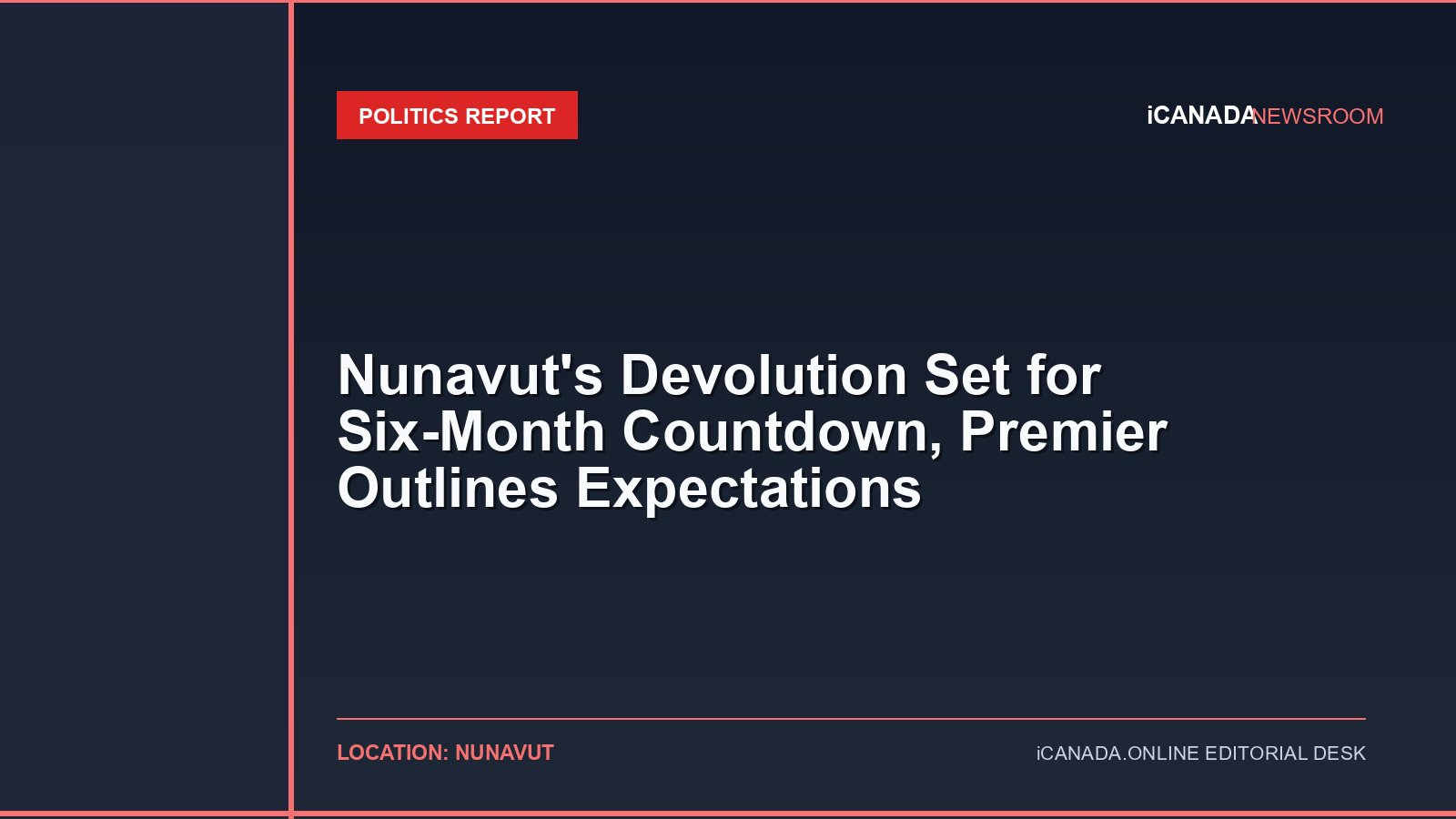 Nunavut’s Devolution Set for Six-Month Countdown, Premier Outlines Expectations