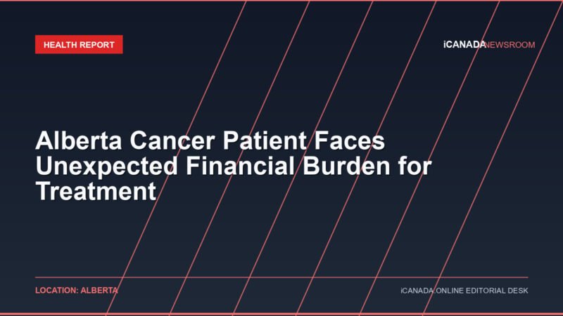 Alberta Cancer Patient Faces Unexpected Financial Burden for Treatment