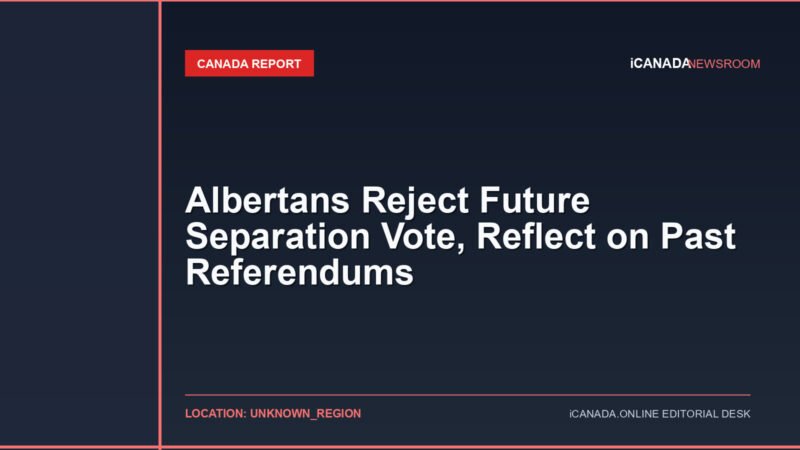 Albertans Reject Future Separation Vote, Reflect on Past Referendums