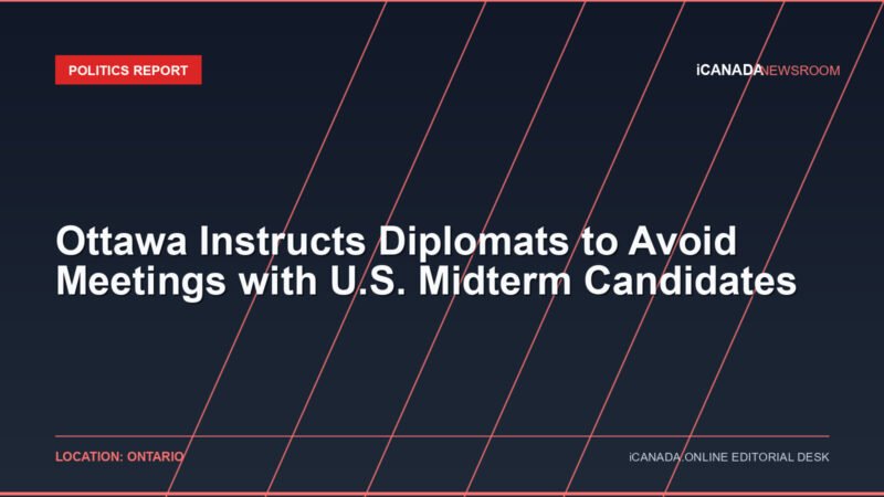Ottawa Instructs Diplomats to Avoid Meetings with U.S. Midterm Candidates