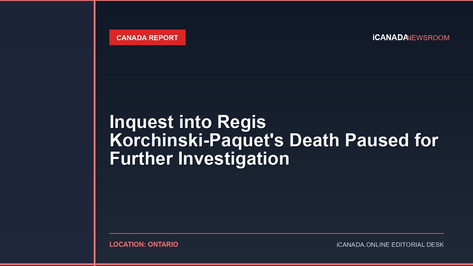 Inquest into Regis Korchinski-Paquet’s Death Paused for Further Investigation