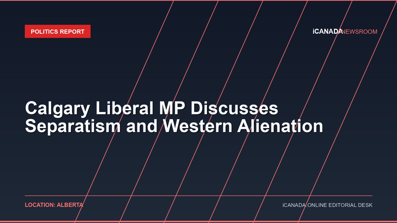 Calgary Liberal MP Discusses Separatism and Western Alienation