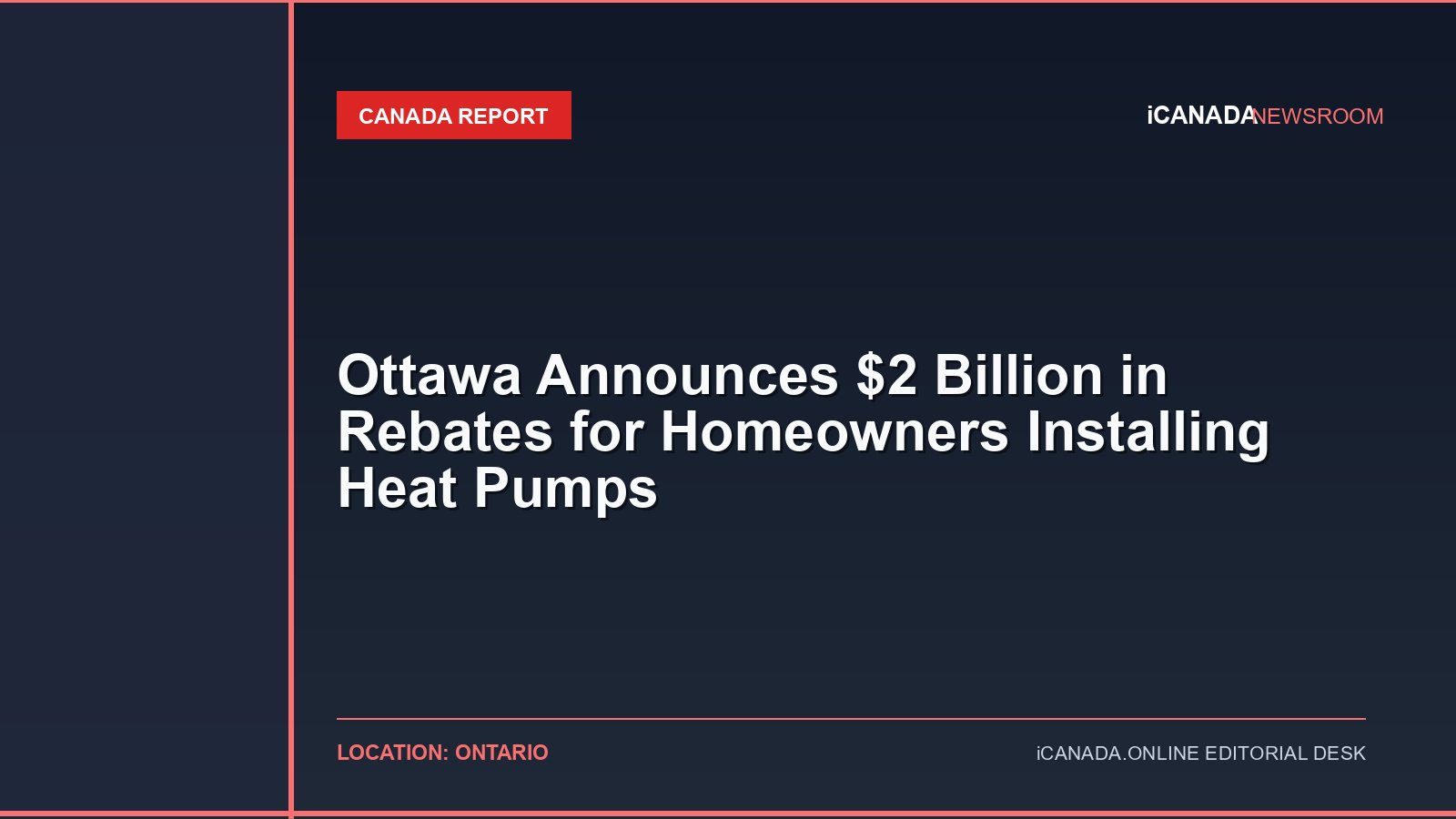 Ottawa Announces $2 Billion in Rebates for Homeowners Installing Heat Pumps