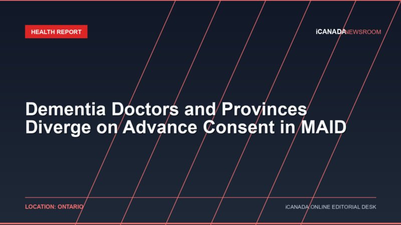 Dementia Doctors and Provinces Diverge on Advance Consent in MAID