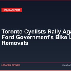 Toronto Cyclists Rally Against Ford Government’s Bike Lane Removals