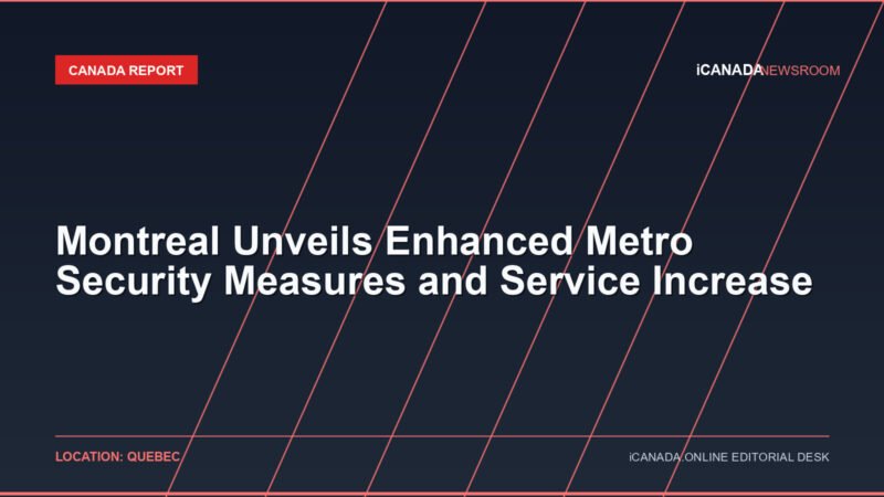 Montreal Unveils Enhanced Metro Security Measures and Service Increase