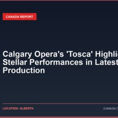 Calgary Opera’s ‘Tosca’ Highlights Stellar Performances in Latest Production