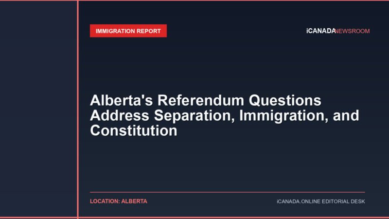 Alberta’s Referendum Questions Address Separation, Immigration, and Constitution