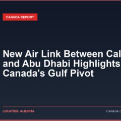 New Air Link Between Calgary and Abu Dhabi Highlights Canada’s Gulf Pivot