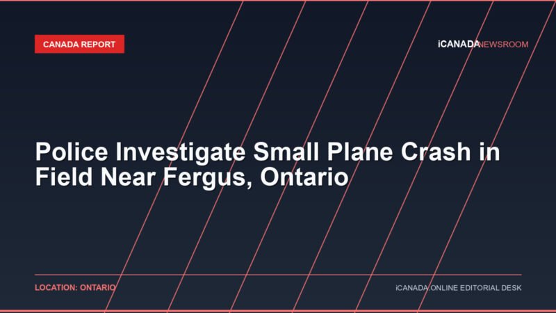 Police Investigate Small Plane Crash in Field Near Fergus, Ontario