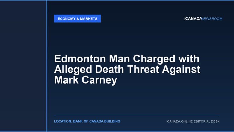 Edmonton Man Charged with Alleged Death Threat Against Mark Carney