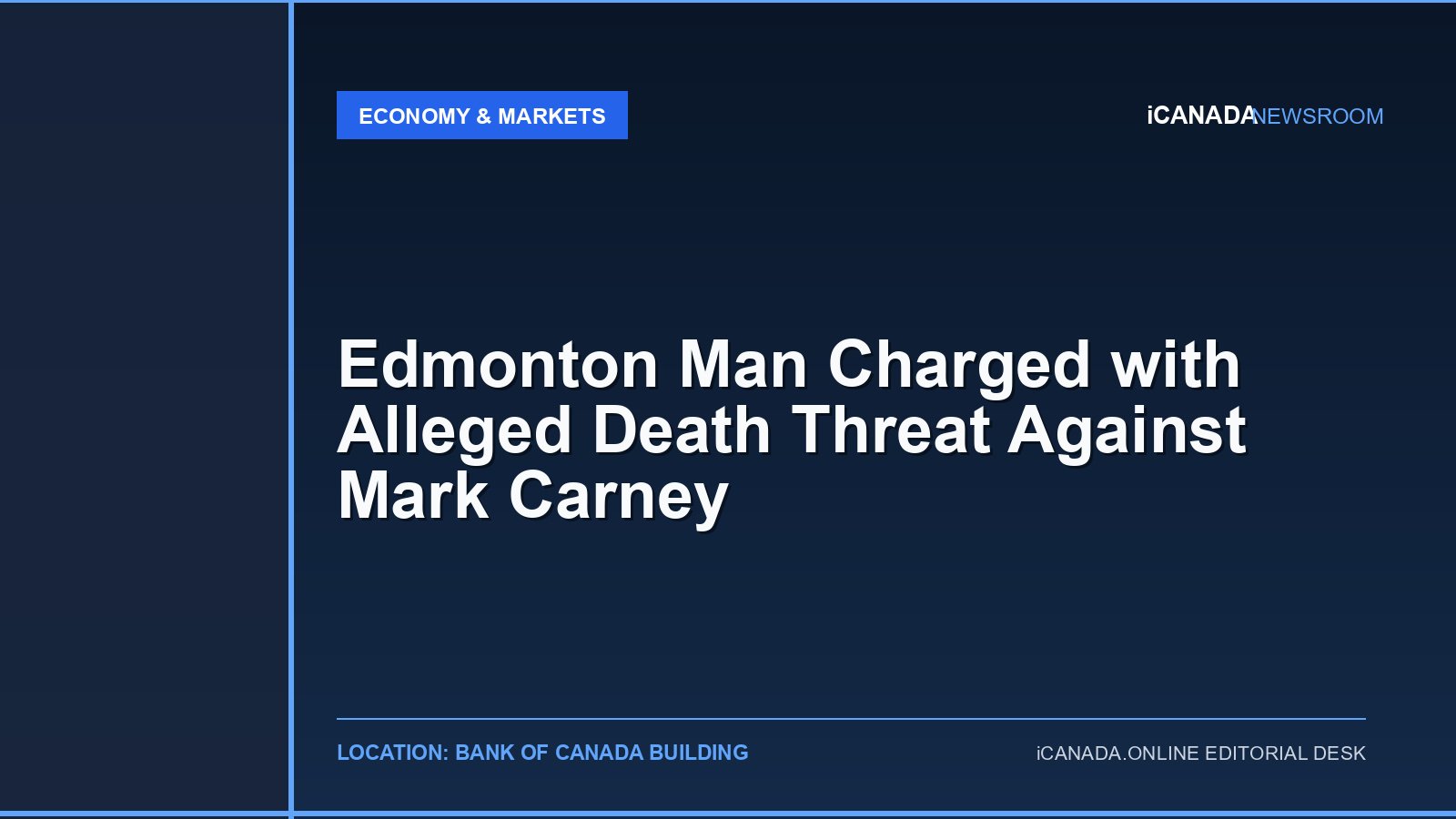 Edmonton Man Charged with Alleged Death Threat Against Mark Carney