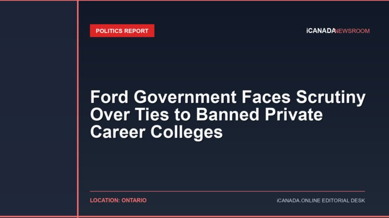 Ford Government Faces Scrutiny Over Ties to Banned Private Career Colleges