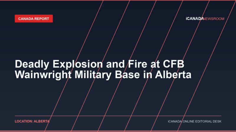 Deadly Explosion and Fire at CFB Wainwright Military Base in Alberta