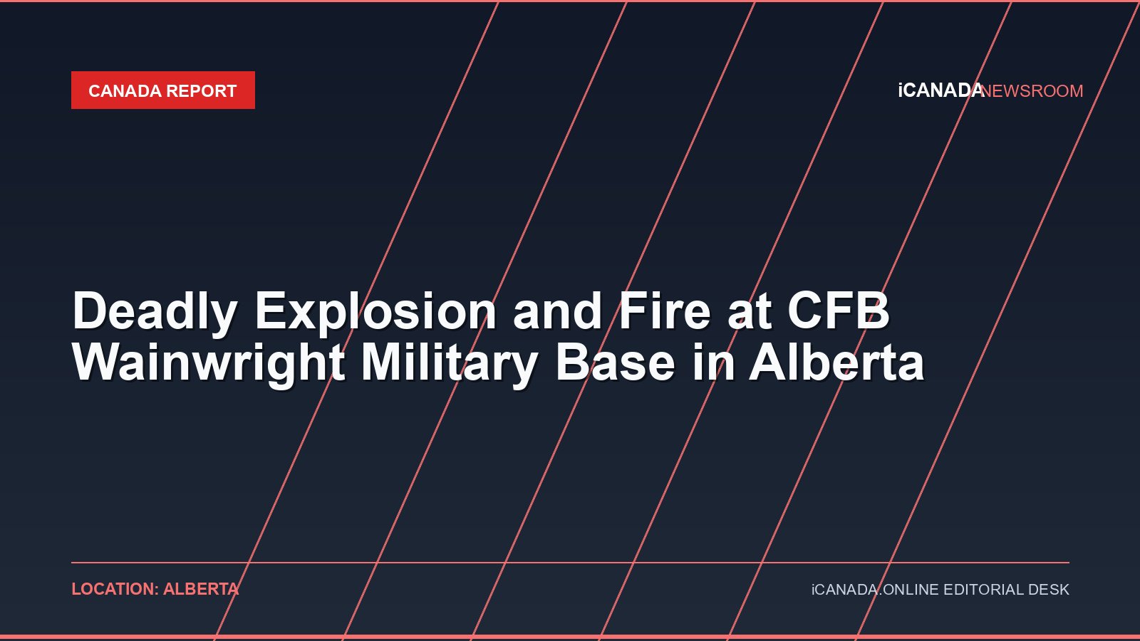 Deadly Explosion and Fire at CFB Wainwright Military Base in Alberta