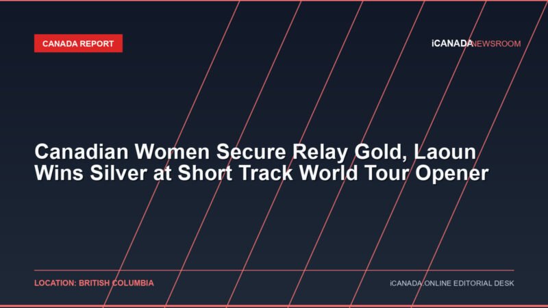 Canadian Women Secure Relay Gold, Laoun Wins Silver at Short Track World Tour Opener
